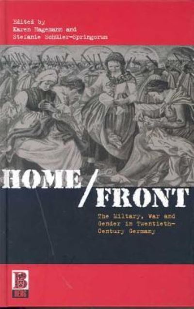 Cover for Karen Hagemann · Home / Front: The Military, War and Gender in Twentieth-Century Germany (Paperback Book) (2002)