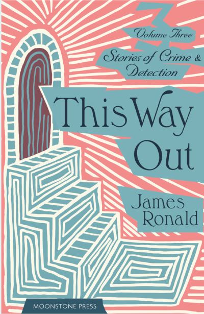 Cover for James Ronald · This Way Out: Stories of Crime &amp; Detection Vol 3 (Paperback Book) (2024)