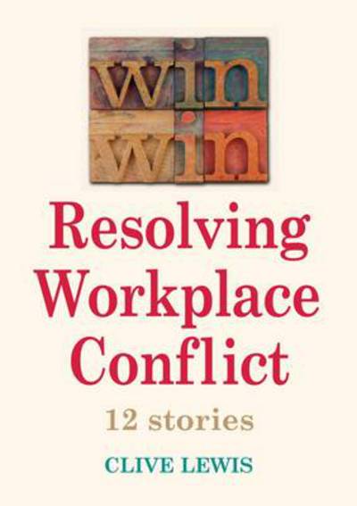 Cover for Clive Lewis · Win Win Resolving Workplace Conflict: 12 Stories (Paperback Book) (2011)