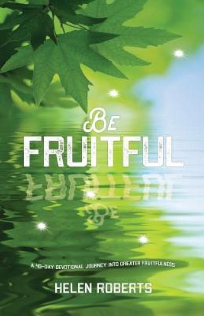 Cover for Helen Roberts · Be Fruitful (Taschenbuch) (2017)