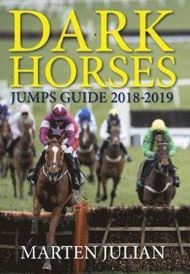 Dark Horses Jumps Guide 2018-2019 - Marten Julian - Books - Raceform Ltd - 9781910497708 - October 26, 2018