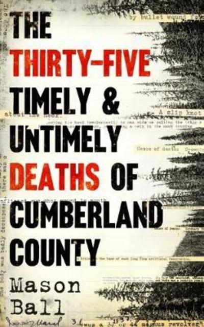 Cover for Mason Ball · The Thirty Five Timely And Untimely Deaths Of Cumberland County (Paperback Book) (2018)