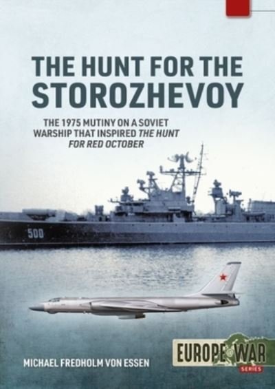 Cover for Michael Fredholm Von Essen · The Hunt for the Storozhevoy: The 1975 Soviet Navy Mutiny in the Baltic - Europe@war (Pocketbok) (2022)