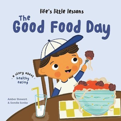 Cover for Amber Stewart · Life's Little Lessons: The Good Food Day - Life's Little Lessons (Taschenbuch) [UK edition] (2024)