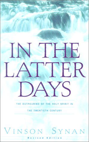 Cover for Vinson Synan · In the Latter Days: the Outpouring of the Holy Spirit in the Twentieth Century (Paperback Book) [Revised edition] (2001)