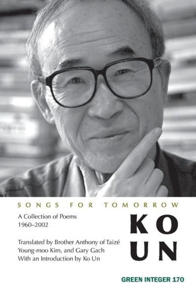 Cover for Ko Un · Songs For Tomorrow: A Collection of Poems 1960-2002 (Pocketbok) (2009)