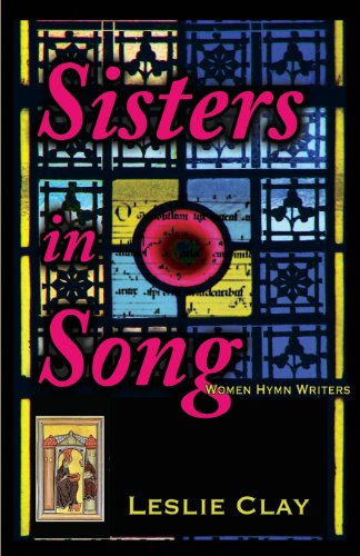 Cover for Leslie Clay · Sisters in Song: Women Hymn Writers (Paperback Book) (2013)