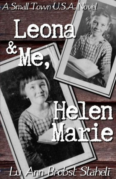 Cover for Lu Ann Brobst Staheli · Leona &amp; Me, Helen Marie (Paperback Book) (2016)
