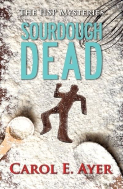 Cover for Carol E Ayer · Sourdough Dead (Paperback Book) (2022)