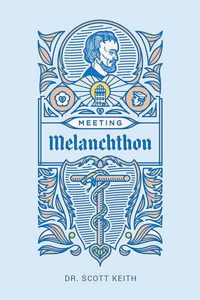 Cover for Scott Keith · Meeting Melanchthon (Book) (2017)