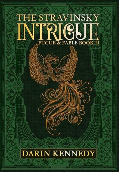 Cover for Darin Kennedy · The Stravinsky Intrigue: Fugue &amp; Fable: Book II (Hardcover Book) (2019)