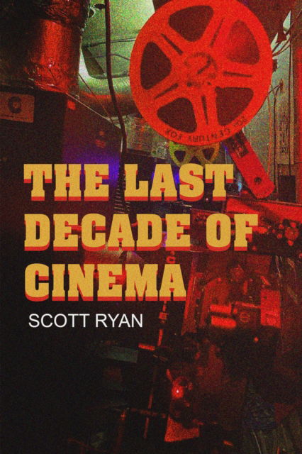 Cover for Scott Ryan · The Last Decade of Cinema 25 films from the nineties (Paperback Book) (2024)