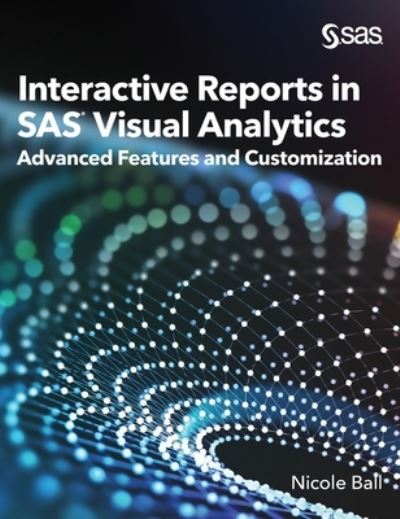 Interactive Reports in SAS® Visual Analytics - Nicole Ball - Books - SAS Institute - 9781954846708 - August 27, 2021