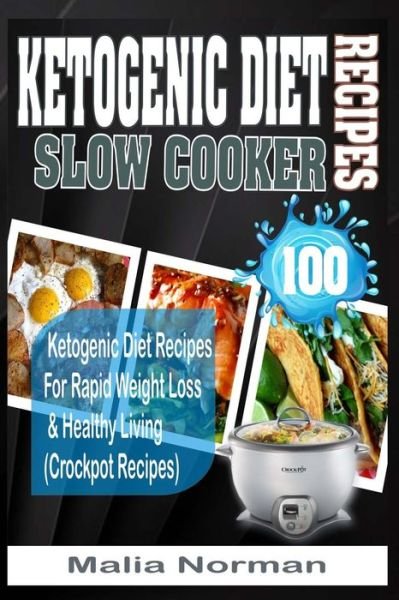 Cover for Malia Norman · Ketogenic Diet Slow Cooker Recipes (Paperback Book) (2017)