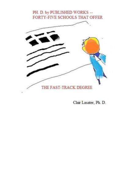 Cover for Clair Lasater Ph D · Ph. D. by Published Works -- Forty-five Schools That Offer the Fast-track Degree (Paperback Book) (2017)