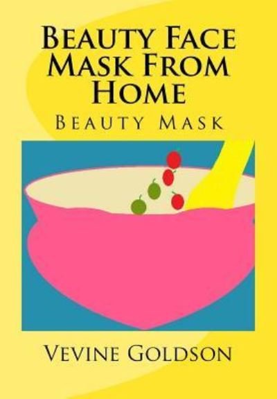 Cover for Vevine Goldson · Beauty Face Mask from Home (Paperback Book) (2017)