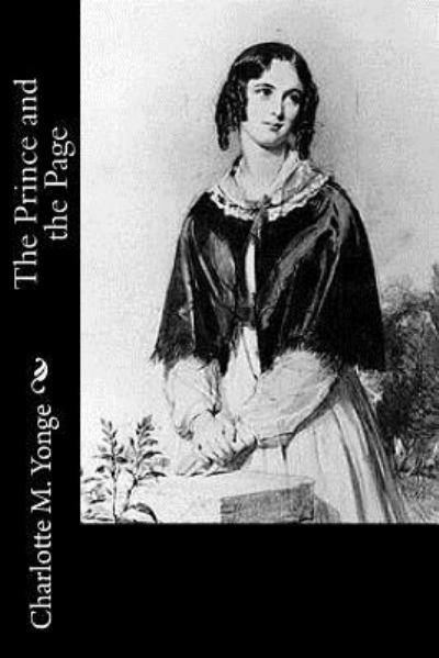 The Prince and the Page - Charlotte M. Yonge - Books - CreateSpace Independent Publishing Platf - 9781977827708 - October 1, 2017