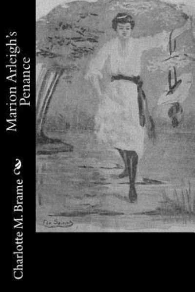 Cover for Charlotte M Brame · Marion Arleigh's Penance (Pocketbok) (2017)