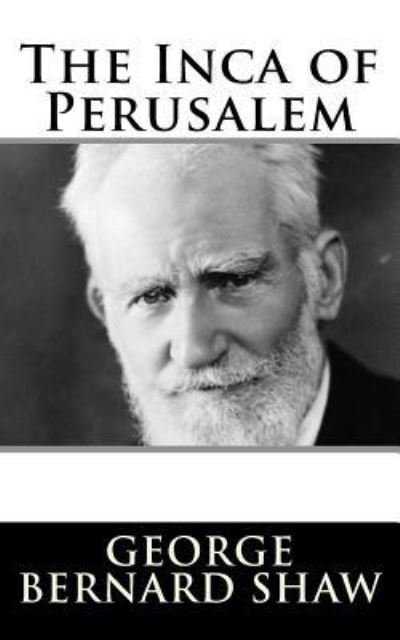 Cover for George Bernard Shaw · The Inca of Perusalem (Paperback Book) (2017)