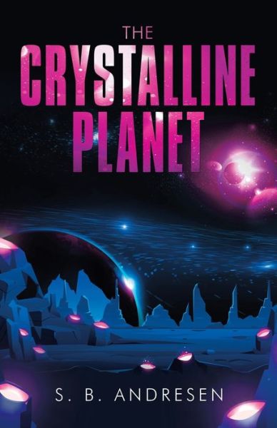 Cover for S B Andresen · The Crystalline Planet (Paperback Book) (2020)