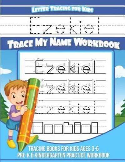 Cover for Ezekiel Books · Ezekiel Letter Tracing for Kids Trace My Name Workbook (Paperback Book) (2018)