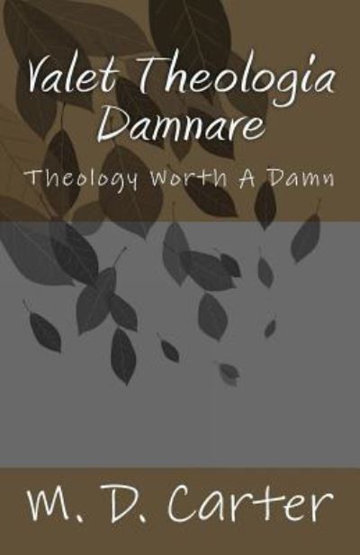 Cover for M D Carter · Valet Theologia Damnare (Paperback Book) (2018)