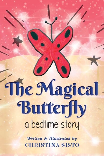 The Magical Butterfly - Christina Sisto - Books - Ingenium Books - 9781989059708 - December 4, 2020