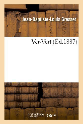 Ver-vert - Gresset-j-b-l - Książki - HACHETTE LIVRE-BNF - 9782013344708 - 1 sierpnia 2013