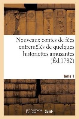 Cover for Desventes · Nouveaux Contes de Fees Entremeles de Quelques Historiettes Amusantes. Tome 1 (Paperback Bog) (2018)