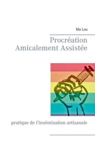 Cover for Lou · Procréation Amicalement Assistée (Book) (2019)