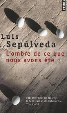 Cover for Luis Sepulveda · Ombre De Ce Que Nous Avons Ete (L') (French Edition) (Paperback Book) [French edition] (2011)