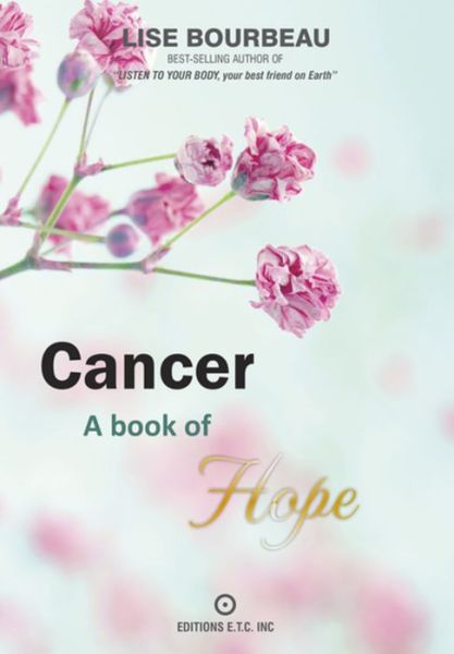 Cancer: A Book of Hope - Lise Bourbeau - Books - Lotus Press - 9782920932708 - December 7, 2015