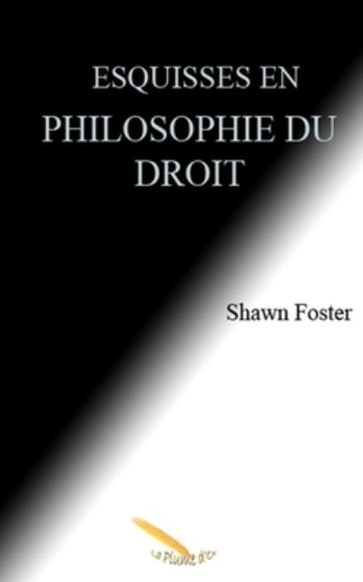 Cover for Shawn Foster · Esquisses en philosophie du droit (Paperback Book) (2020)