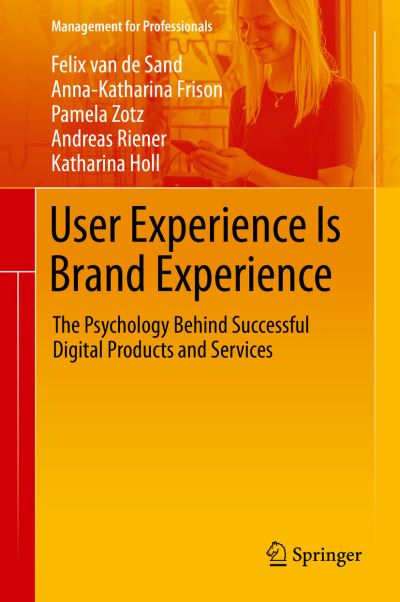 Cover for Felix Van De Sand · User Experience Is Brand Experience: The Psychology Behind Successful Digital Products and Services - Management for Professionals (Paperback Book) [2020 edition] (2020)