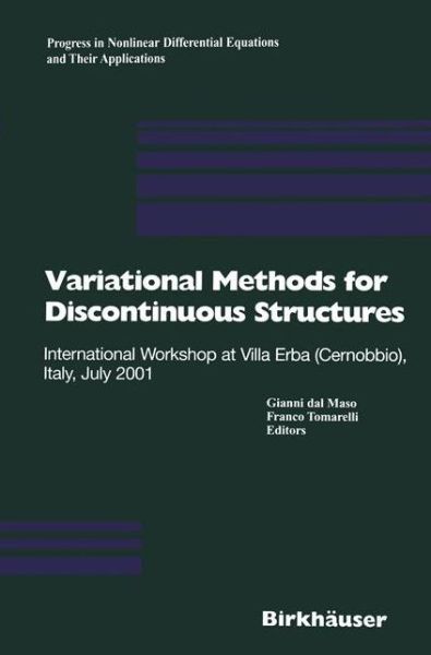 Cover for Gianni Dal Maso · Variational Methods for Discontinuous Structures: International Workshop at Villa Erba (Cernobbio), Italy, July 2001 - Progress in Nonlinear Differential Equations and Their Applications (Paperback Book) [Softcover reprint of the original 1st ed. 2002 edition] (2012)