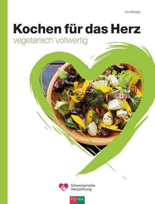 Kochen für das Herz - Bänziger - Books -  - 9783037806708 - 