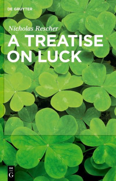 Treatise on Luck - Nicholas Rescher - Books - de Gruyter GmbH, Walter - 9783110798708 - April 1, 2025