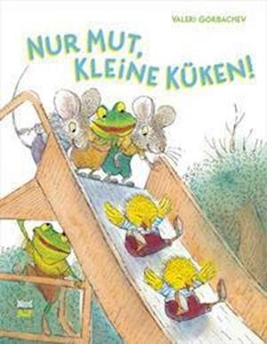 Cover for Valeri Gorbachev · Nur Mut, kleine Küken! (Hardcover bog) (2022)