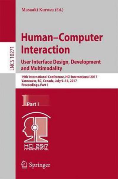 Human-Computer Interaction. User Interface Design, Development and Multimodality: 19th International Conference, HCI International 2017, Vancouver, BC, Canada, July 9-14, 2017, Proceedings, Part I - Information Systems and Applications, incl. Internet / W -  - Livros - Springer International Publishing AG - 9783319580708 - 14 de maio de 2017