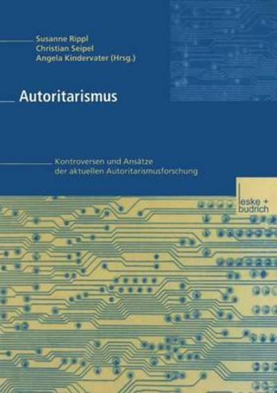 Cover for Susanne Rippl · Autoritarismus: Kontroversen Und Ansatze Der Aktuellen Autoritarismusforschung (Paperback Book) [Softcover Reprint of the Original 1st 2000 edition] (2012)