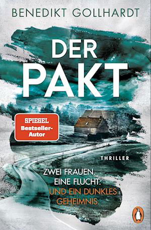 Der Pakt  Zwei Frauen. Eine Flucht. Und ein dunkles Geheimnis. - Benedikt Gollhardt - Książki - Penguin - 9783328106708 - 16 sierpnia 2023