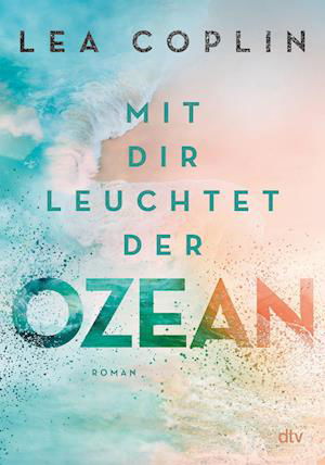 Cover for Lea Coplin · Mit dir leuchtet der Ozean (Paperback Bog) (2021)