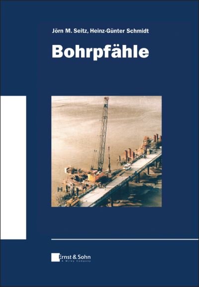 Cover for Jorn M. Seitz · Bohrpfahle - Klassiker des Bauingenieurwesens (Hardcover Book) (2021)