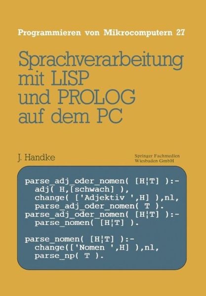 Cover for Jurgen Handke · Sprachverarbeitung: Mit LISP Und PROLOG Auf Dem PC - Programmieren Von Mikrocomputern (Paperback Book) [1987 edition] (1987)