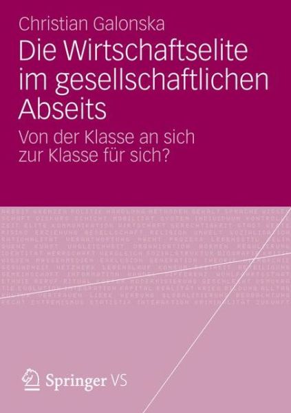 Cover for Christian Galonska · Die Wirtschaftselite Im Gesellschaftlichen Abseits: Von Der Klasse an Sich Zur Klasse Fur Sich? (Paperback Book) [2012 edition] (2012)