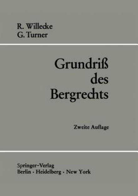 Grundriss des Bergrechts - Raimund Willecke - Bøger - Springer-Verlag Berlin and Heidelberg Gm - 9783540052708 - 1970
