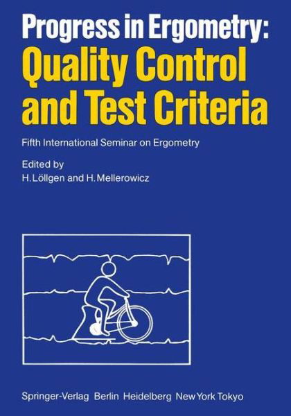 Progress in Ergometry: Quality Control and Test Criteria: Fifth International Seminar on Ergometry - H Lallgen - Books - Springer-Verlag Berlin and Heidelberg Gm - 9783540135708 - September 1, 1984