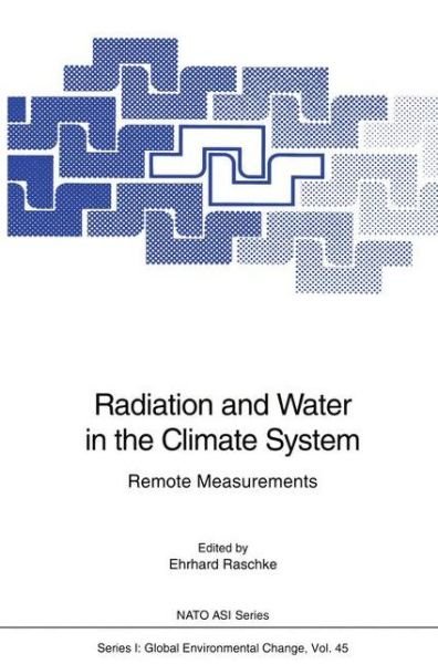 Cover for Ehrhard Raschke · Radiation and Water in the Climate System: Remote Measurements - Nato ASI Subseries I: (Hardcover bog) [1996 edition] (1996)