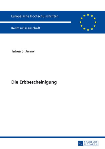 Die Erbbescheinigung - Europaeische Hochschulschriften Recht - Tabea Jenny - Bøger - Peter Lang AG - 9783631653708 - 26. maj 2014