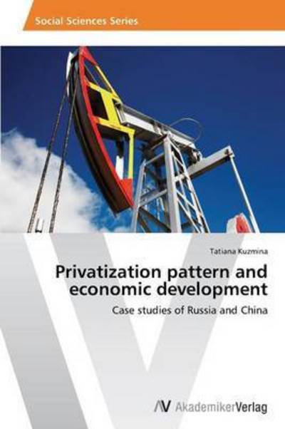 Cover for Kuzmina Tatiana · Privatization Pattern and Economic Development (Paperback Bog) (2013)